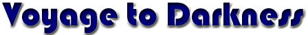 [Voyage to Darkness graphic]