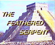 [Feathered Serpent Film]