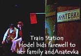 [Tevye and Tzeitel at train station]